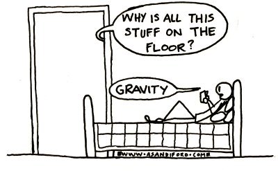 basically it's newton's fault that i never pick up after myself basically it's newton's fault that i never pick up after myself
