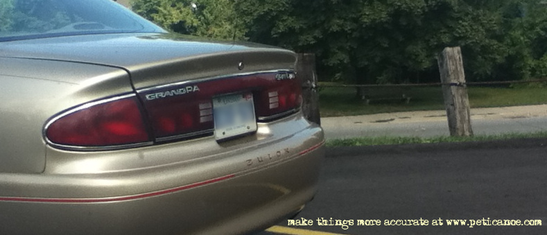 the other side says 'grandma' and there's a 'i'm retired, drive around' sticker on the window. of course
